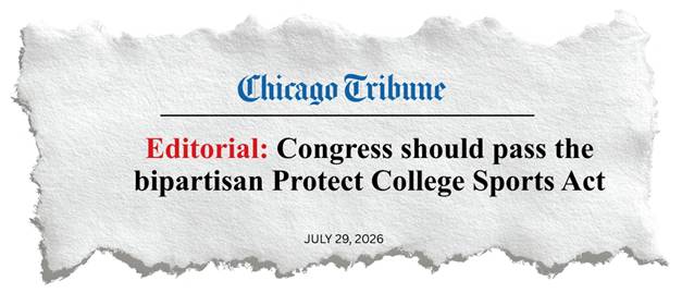 ICYMI: “Editorial: Congress should pass the bipartisan Protect College Sports Act” – Chicago Tribune Editorial Board 